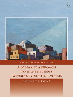 cover image of A Dynamic Approach to Hans Kelsen's General Theory of Norms